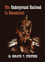 Link to The Underground Railroad in Connecticut by Horatio T. Strother in Freading