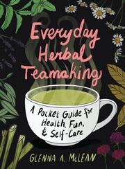 Link to Everyday Herbal Teamaking: A Pocket Guide for Health, Fun, and Self-Care by Glenna A.McLean in Freading
