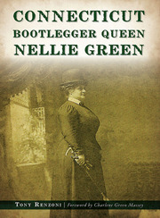 Link to Connecticut Bootlegger Queen Nellie Green by Tony Renzoni in Freading