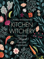 Kitchen Witchery by Laurel Woodward in Freading