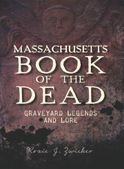 Link to Massachusetts Book of the Dead: Graveyard Legends and Lore by Roxie J Zwicker in Freading