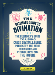 Link to The Ultimate Guide to Divination: The Beginner's Guide to Using Cards, Crystals, Runes, Palmistry, and More for Insight and Predicting the Future by Liz Dean in Freading